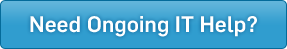 Need Ongoing IT Help?
